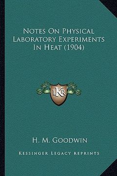 portada notes on physical laboratory experiments in heat (1904) (en Inglés)