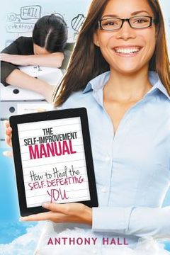 portada The Self-Improvement Manual: How to Heal the Self-Defeating You (en Inglés)