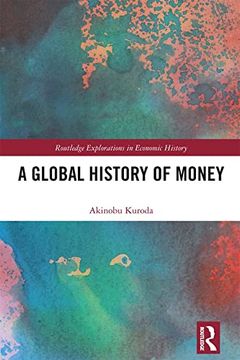 portada A Global History of Money (Routledge Explorations in Economic History) (en Inglés)