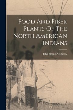 portada Food And Fiber Plants Of The North American Indians (en Inglés)