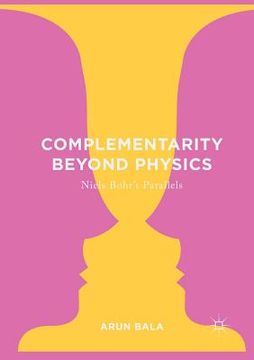 portada Complementarity Beyond Physics: Niels Bohr's Parallels (en Inglés)