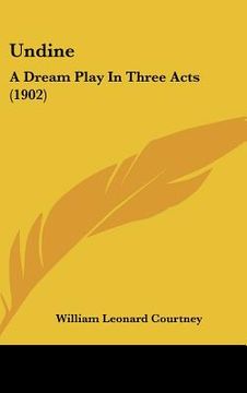 portada undine: a dream play in three acts (1902) (en Inglés)