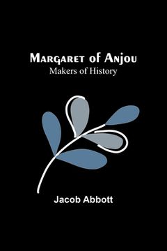 portada Margaret of Anjou; Makers of History (en Inglés)
