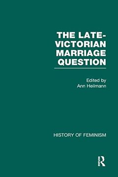 portada The Late-Victorian Marriage Question: A Collection of key new Woman Texts (History of Feminism)
