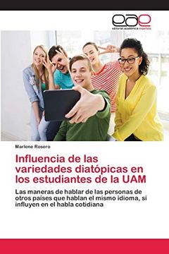 portada Influencia de las Variedades Diatópicas en los Estudiantes de la Uam: Las Maneras de Hablar de las Personas de Otros Países que Hablan el Mismo Idioma, sí Influyen en el Habla Cotidiana