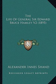 portada the life of general sir edward bruce hamley v2 (1895) (en Inglés)