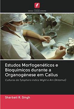 portada Estudos Morfogenéticos e Bioquímicos Durante a Organogénese em Callus: Culturas de Tylophora Indica Wight e arn (Antamul)