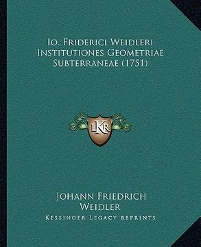 portada Io. Friderici Weidleri Institutiones Geometriae Subterraneae (1751) (en Latin)
