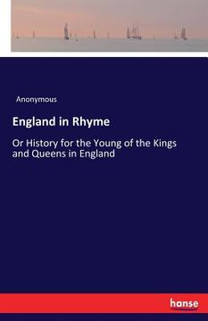 portada England in Rhyme: Or History for the Young of the Kings and Queens in England