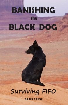 portada Banishing the Black Dog: Surviving FIFO (en Inglés)