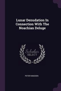 portada Lunar Denudation In Connection With The Noachian Deluge (en Inglés)