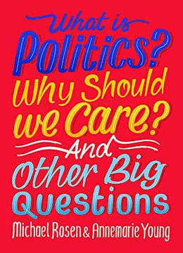 portada What is Politics? Why Should we Care? And Other big Questions (en Inglés)