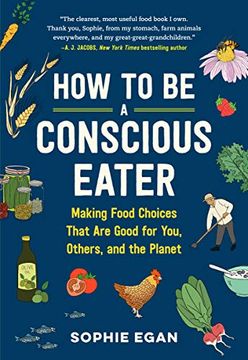 portada How to be a Conscious Eater: Making Food Choices That are Good for You, Others, and the Planet 