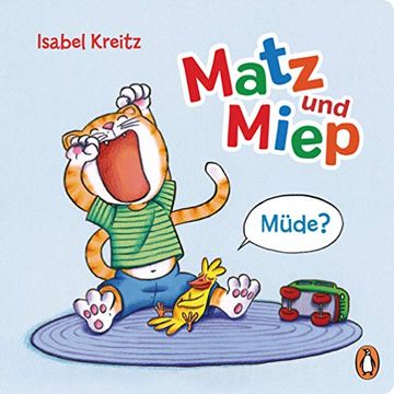 portada Matz & Miep - Müde? Pappbilderbuch ab 2 Jahren (Die Matz & Miep-Reihe, Band 1) (en Alemán)