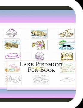 portada Lake Piedmont Fun Book: A Fun and Educational Book About Lake Piedmont (en Inglés)