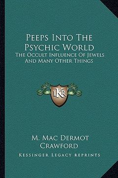 portada peeps into the psychic world: the occult influence of jewels and many other things (en Inglés)