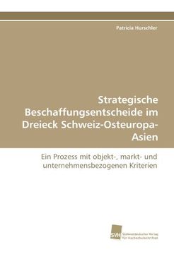 portada Strategische Beschaffungsentscheide im Dreieck Schweiz-Osteuropa-Asien: Ein Prozess mit objekt-, markt- und unternehmensbezogenen Kriterien