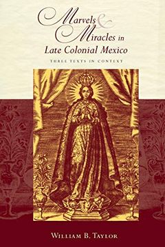 portada Marvels and Miracles in Late Colonial Mexico: Three Texts in Context (Religions of the Americas Series) 