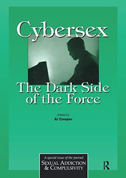 portada Cybersex: The Dark Side of the Force: A Special Issue of the Journal Sexual Addiction and Compulsion (en Inglés)