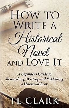 portada How to Write a Historical Novel and Love it (en Inglés)