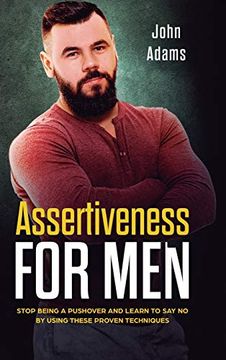 portada Assertiveness for Men: Stop Being a Pushover and Learn to Say No by Using These Proven Techniques 