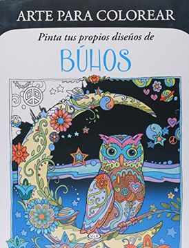 portada Arte Para Colorear Pinta tus Propios Disenos de Buhos (in Spanish)