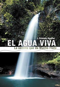 portada El Agua Viva: La Semilla que da Mucho Fruto (in Spanish)