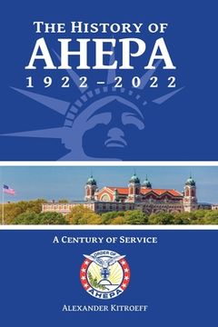 portada The History of AHEPA 1922-2022: A Century of Service (en Inglés)
