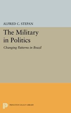 portada The Military in Politics: Changing Patterns in Brazil (Princeton Legacy Library) (in English)