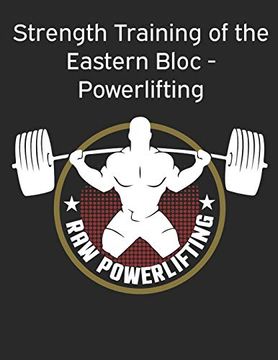 portada Strength Training of the Eastern Bloc - Powerlifting: Weight Training, Strength Building and Muscle Building (in English)