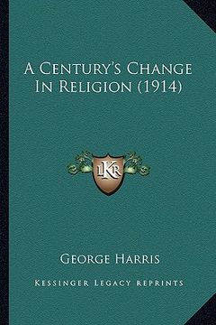portada a century's change in religion (1914) (en Inglés)