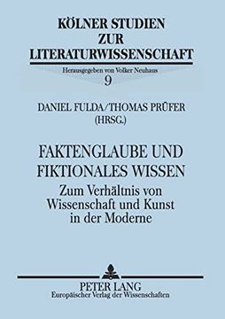 portada Faktenglaube und Fiktionales Wissen: Zum Verhältnis von Wissenschaft und Kunst in der Moderne