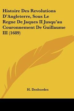 portada histoire des revolutions d'angleterre, sous le regne de jaques ii jusqu'au couronnement de guillaume iii (1689) (en Inglés)