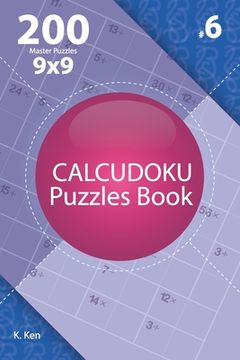 portada Calcudoku - 200 Master Puzzles 9x9 (Volume 6) (en Inglés)