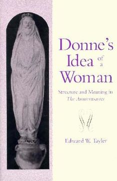 portada Donne's Idea of a Woman: Structure and Meaning in the Anniversaries (in English)