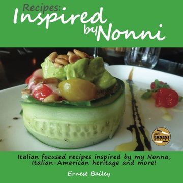 portada Recipes Inspired by Nonni: Italian focused recipes inspired by my Nonna, Italian-American heritage and more!