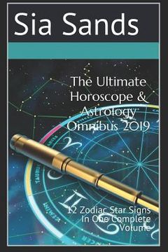 portada The Ultimate Horoscope & Astrology Omnibus 2019: 12 Zodiac Star Signs In One Complete Volume (en Inglés)