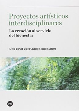 portada Proyectos Artísticos Interdisciplinares: La Creación al Servicio del Bienestar (in Spanish)