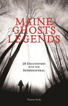 portada maine ghosts and legends: 28 encounters with the supernatural (en Inglés)