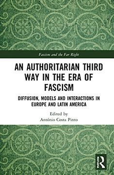 portada An Authoritarian Third way in the era of Fascism: Diffusion, Models and Interactions in Europe and Latin America (Routledge Studies in Fascism and the far Right) 