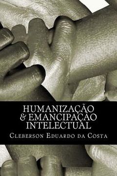 portada humanizacao & emancipacao intelectual (en Portugués)