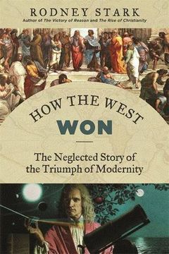 portada How the West Won: The Neglected Story of the Triumph of Modernity