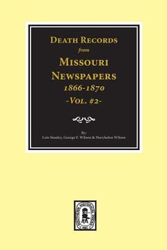 portada Death Records from Missouri Newspapers, 1866-1870. (Vol. #2) (en Inglés)
