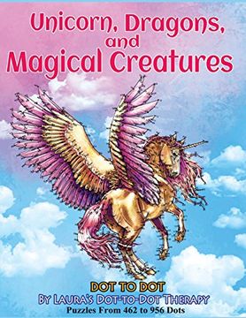 portada Unicorns, Dragons, and Magical Creatures dot to Dot: Puzzles From 452 to 956 Dots: Volume 19 (Fun dot to dot for Adults) (en Inglés)