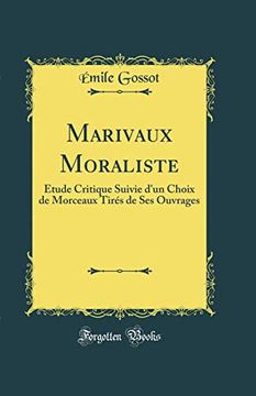 portada Marivaux Moraliste: Étude Critique Suivie D'un Choix de Morceaux Tirés de ses Ouvrages (Classic Reprint)