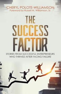 portada The Success Factor: Stories From Successful Entrepreneurs Who Thrived After Facing Failure (en Inglés)