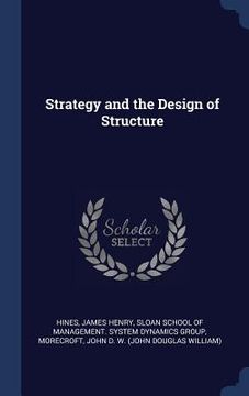 portada Strategy and the Design of Structure (en Inglés)