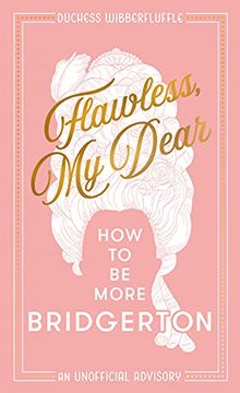 portada Flawless, My Dear: How to Be More Bridgerton (an Unofficial Advisory) (in English)