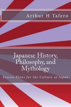 portada Japanese History, Philosophy, and Mythology: Lesson Plans for the Culture of Japan (en Inglés)