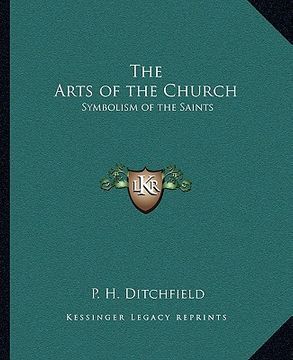 portada the arts of the church: symbolism of the saints (en Inglés)